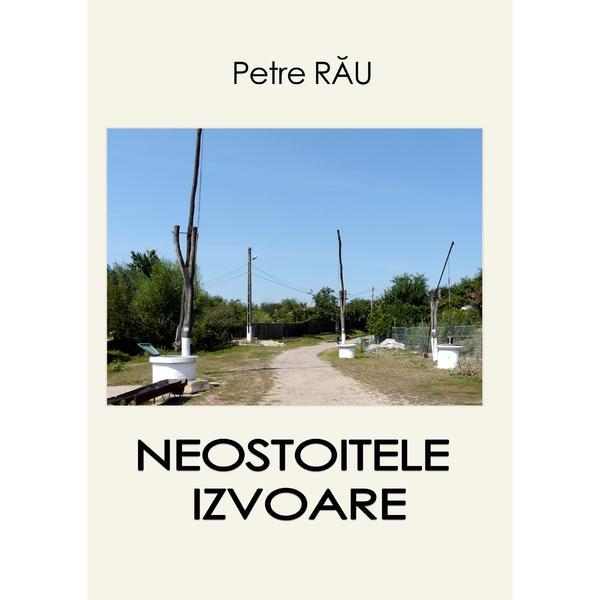 Carte Neostoitele izvoare - autor Petre Rau