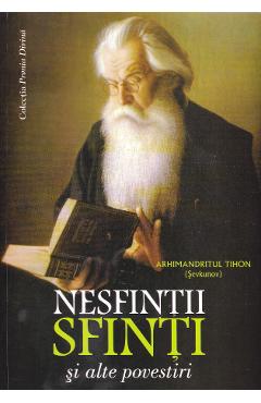 Carte Nesfintii sfinti si alte povestiri - Arhimandritul Tihon editura Arhimandrit Tihon Sevkunov
