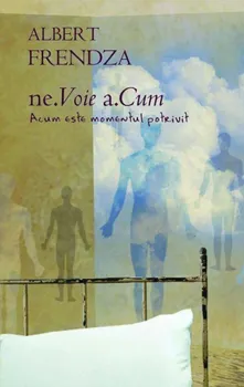 Carte Nevoie. Acum. Acum este momentul potrivit/Albert Frendza editura RAO