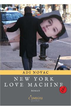 Carte New York love machine - Adi Novac editura Adi Novac