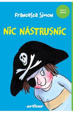 Carte Nic Nastrusnic - Francesca Simon editura Francesca Simon