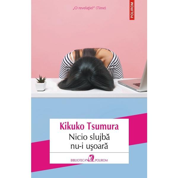 Carte Nicio slujba nu-i usoara - Kikuko Tsumura