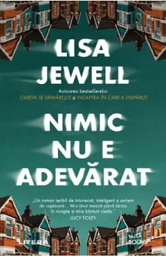 Carte Nimic nu e adevarat - Lisa Jewell editura Lisa Jewell
