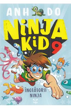 Carte Ninja Kid 9 - Anh Do editura Anh Do