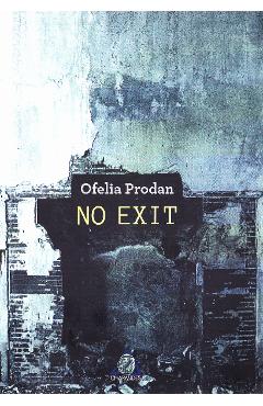 Carte No Exit - Ofelia Prodan editura Ofelia Prodan