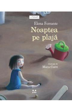 Carte Noaptea pe plaja - Elena Ferrante editura Elena Ferrante