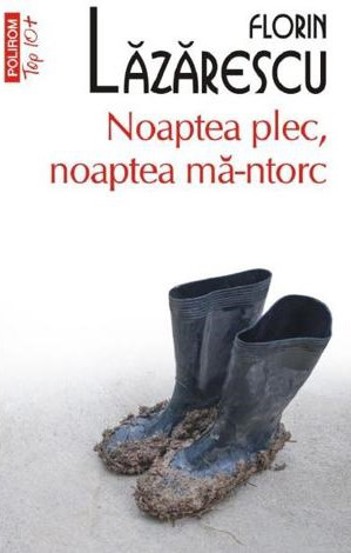 Carte Noaptea plec noaptea ma-ntorc editura Polirom