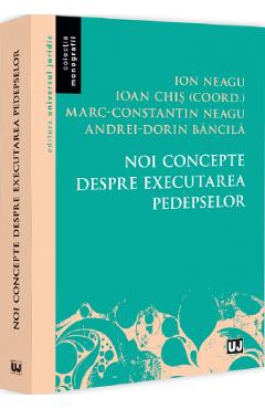 Carte Noi concepte despre executarea pedepselor - Ioan Chis