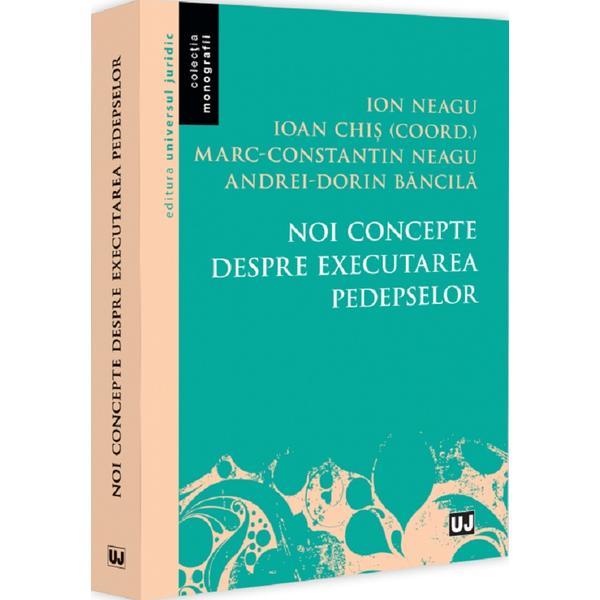 Carte Noi concepte despre executarea pedepselor - Ioan Chis