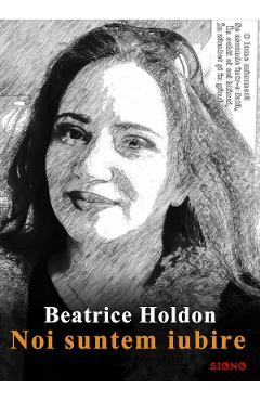 Carte Noi suntem iubire - Beatrice Holdon editura Beatrice Holdon