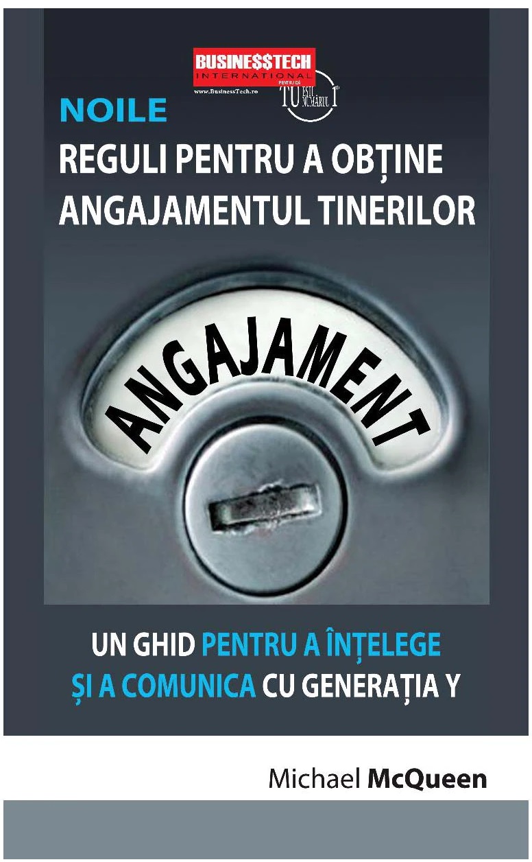 Carte Noile reguli pentru a obtine angajamentul tinerilor autor Michael McQueen editura Businesstech