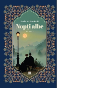 Carte Nopti albe Autor Feodor Mihailovici Dostoievski