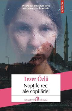 Carte Noptile reci ale copilariei - Tezer Ozlu editura Tezer Ozlu