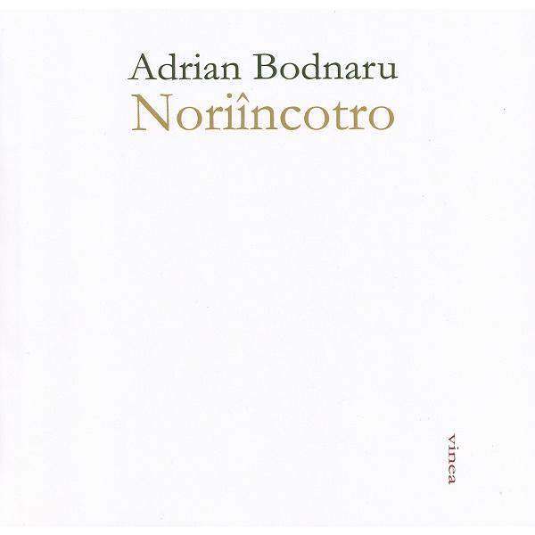 Carte Noriincotro - Adrian Bodnaru