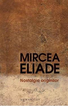 Carte Nostalgia originilor - Mircea Eliade editura Mircea Eliade
