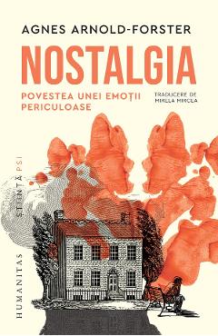 Carte Nostalgia. Povestea unei emotii periculoase - Agnes Arnold-Forster editura Agnes Arnold Forster