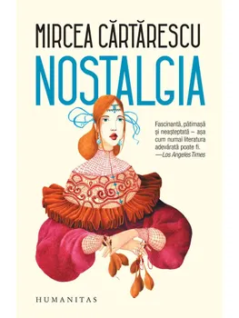 Carte Nostalgia/Mircea Cartarescu editura Humanitas