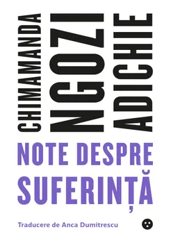 Carte Note despre suferinta/Chimamanda Ngozi Adichie editura Black Button Books