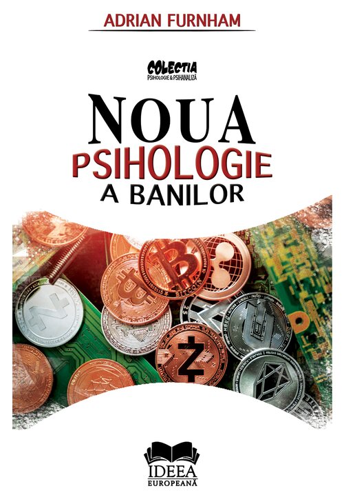 Carte Noua Psihologie a Banilor editura IDEEA EUROPEANA
