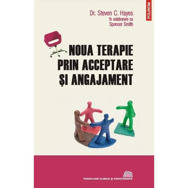 Carte Noua terapie prin acceptare si angajament - Steven C. Hayes