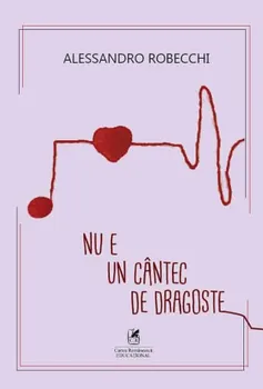 Carte Nu e un cantec de dragoste/Alessandro Robecchi editura Cartea Romaneasca