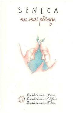 Carte Nu mai plange - Seneca editura Seneca