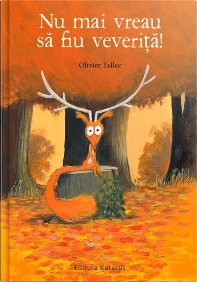 Carte Nu mai vreau să fiu veveriță editura Katartis