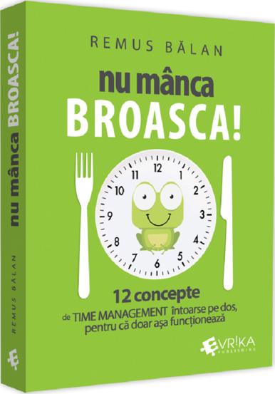 Carte Nu manca broasca! 12 concepte de Time Management intoarse pe dos pentru ca doar asa functioneaza editura Universul Juridic