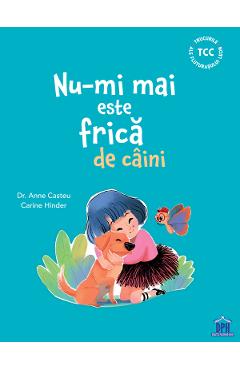 Carte Nu-mi mai este frica de caini - Anne Casteu editura Anne Casteu