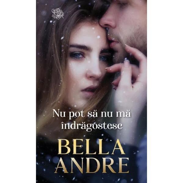 Carte Nu pot sa nu ma indragostesc - Bella Andre
