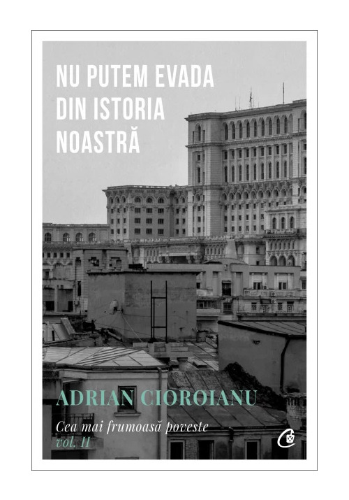 Carte Nu putem evada din Istoria noastra. Cea mai frumoasa poveste vol. II editura Curtea Veche