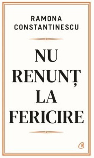 Carte Nu renunț la fericire editura Curtea Veche