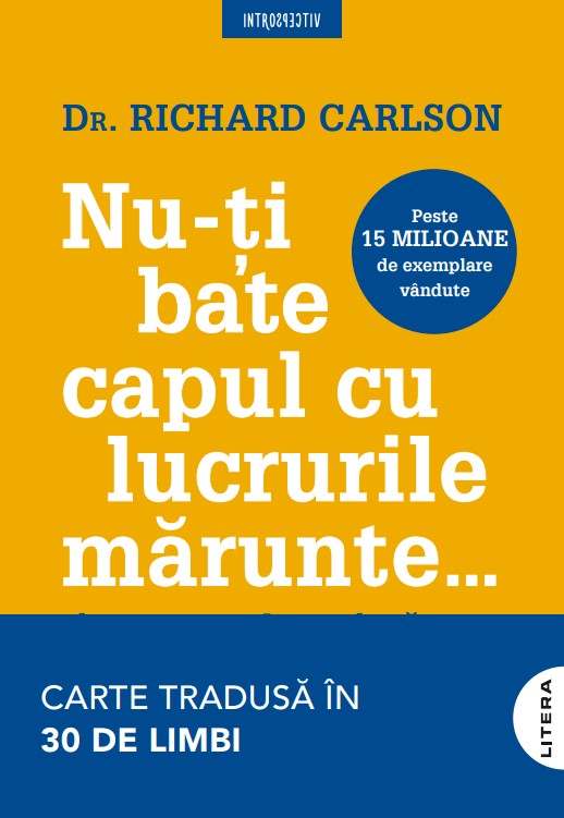 Carte Nu-ti bate capul cu lucrurile marunte... editura Litera
