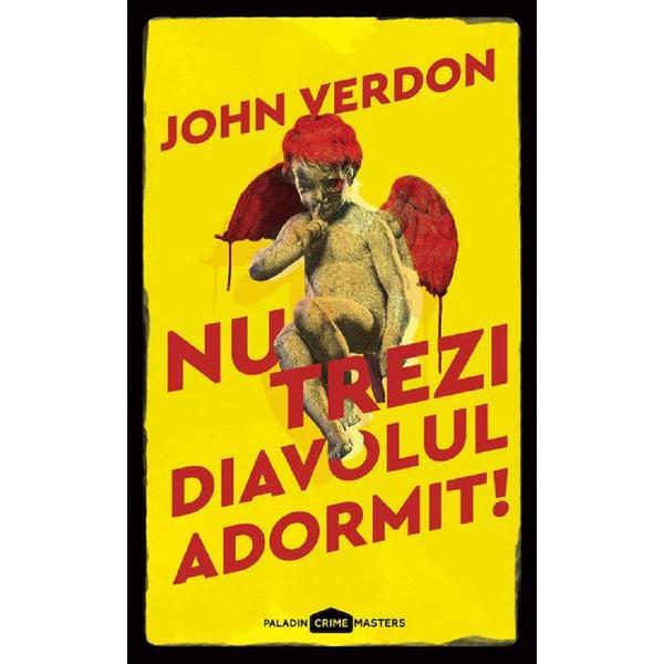 Carte Nu trezi diavolul adormit! - John Verdon