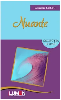 Carte Nuante/Camelia Suciu editura Lumen