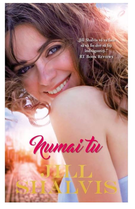 Carte Numai tu autor Jill Shalvis editura Litera