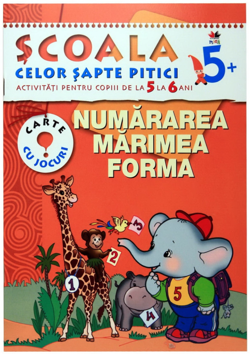 Carte Numărarea. Mărimea. Forma. Școala celor șapte pitici 5+ editura Litera