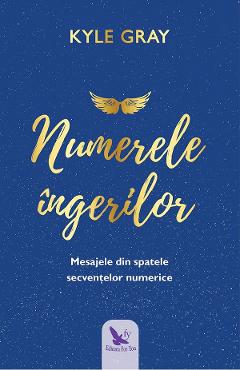 Carte Numerele ingerilor - Kyle Gray editura Kyle Gray