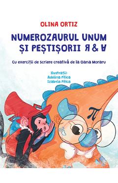 Carte Numerozaurul Unum si pestisorii R si A - Olina Ortiz editura Olina Ortiz