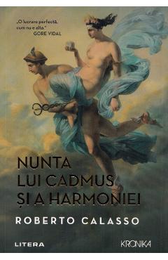 Carte Nunta lui Cadmus si a Harmoniei - Roberto Calasso editura Roberto Calasso