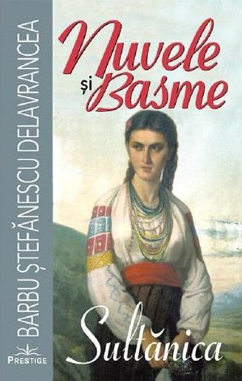 Carte Nuvele si basme. Sultanica editura Prestige