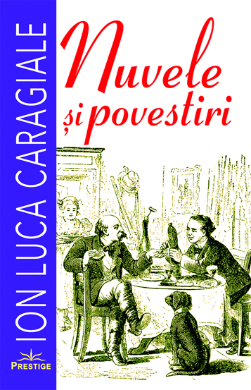 Carte Nuvele si povestiri. Ion Luca Caragiale editura Prestige