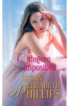 Carte O alegere imposibila - Susan Elizabeth Philips editura Susan Elizabeth Philips