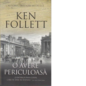 Carte O avere periculoasa Autor Ken Follett