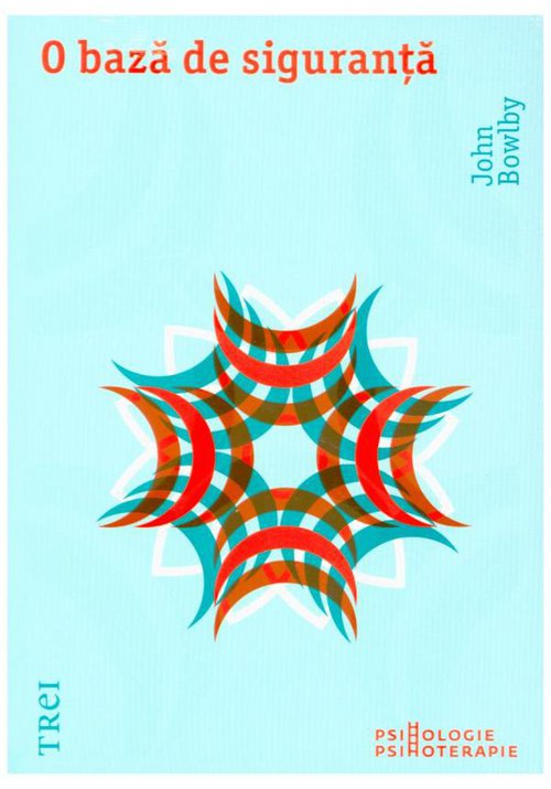 Carte O baza de siguranta. Aplicatii clinice ale teoriei atasamentului editura Trei