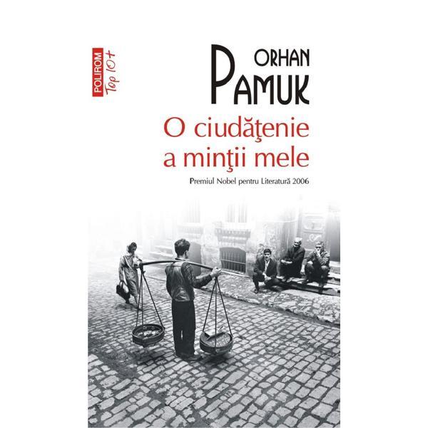 Carte O ciudatenie a mintii mele - Orhan Pamuk