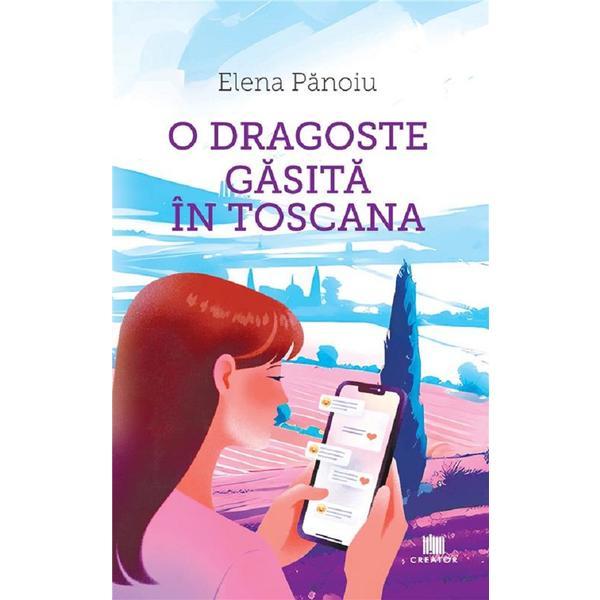 Carte O dragoste gasita in Toscana - Elena Panoiu