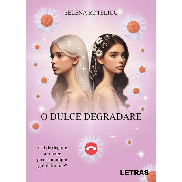 Carte O dulce degradare - Selena Roteliuc