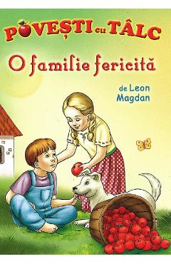 Carte O familie fericita. Povesti cu talc - Leon Magdan editura Leon Magdan