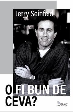 Carte O fi bun de ceva? - Jerry Seinfeld editura Jerry Seinfeld
